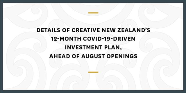 Details of Creative New Zealands 12 month investment plan ahead of August openings