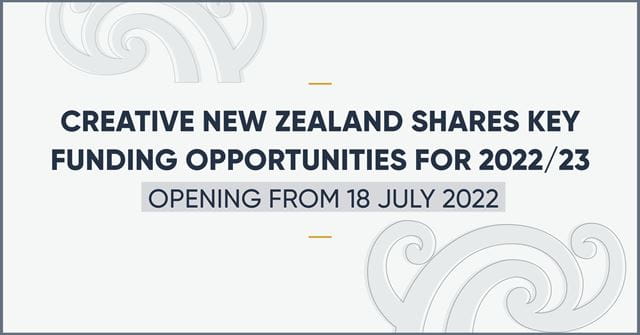 Creative New Zealand shares investment approach and key funding opportunities for the 2022 23 financial year opening from July 2022