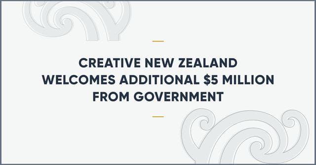 Creative New Zealand welcomes additional $5 million from Government to support the arts sector through Delta