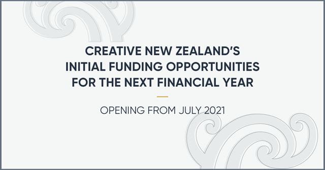 Creative New Zealand shares initial funding opportunities for the next financial year opening from July 2021