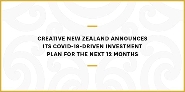 Creative New Zealand announces its COVID 19 driven investment plan for the next 12 months