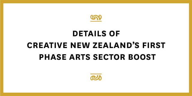 Details of Creative New Zealands first phase arts sector boost ahead of 14 April opening