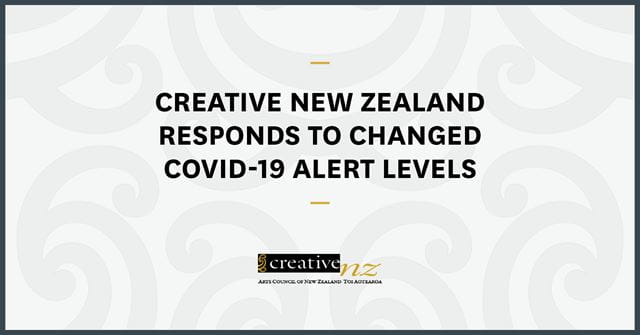 Creative New Zealand responds to changed COVID 19 alert levels